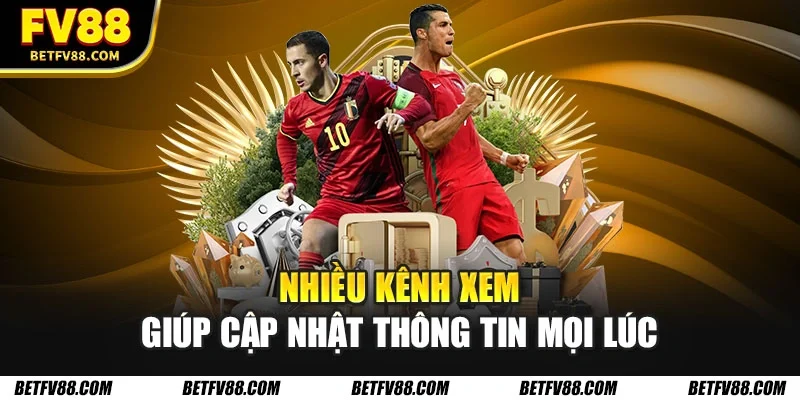 Cập Nhật Kết Quả Bóng Đá Quốc Tế Nhanh Chóng, Chính Xác 3 Nhiều kênh xem giúp cập nhật thông tin mọi lúc